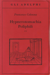 Francesco Colonna & Marco Ariani & Mino Gabriele — Hypnerotomachia Poliphili