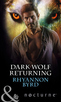 Rhyannon Byrd [Byrd, Rhyannon] — Dark Wolf Returning