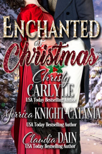 Christy Carlyle & Jerrica Knight-Catania & Claudia Dain — Enchanted at Christmas