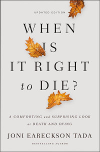 Joni Eareckson Tada — When Is It Right to Die?