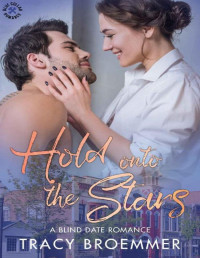 Tracy Broemmer — Hold Onto the Stars: A Blind Date Romance (Blue Collar Romance Book 1)