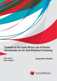 J. Heaton — Casebook on the South African Law of Persons/Vonnisbundel oor die Suid-Afrikaanse Personereg