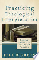 Joel B. Green — Practicing Theological Interpretation (Theological Explorations for the Church Catholic)