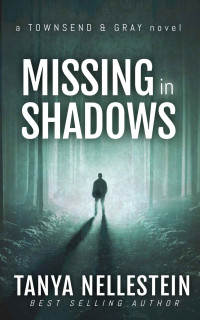 Tanya Nellestein Et El — Missing in Shadows - Townsend & Gray Mystery 01