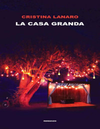 Cristina Lanaro — La Casa Granda (Italian Edition)