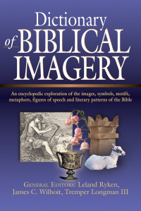 Leland Ryken;James C. Wilhoit;Tremper Longman III; — Dictionary of Biblical Imagery