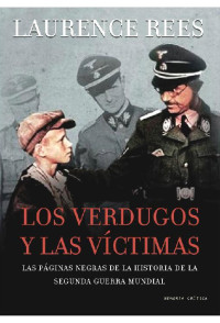 Laurence Rees — Los verdugos y las víctimas