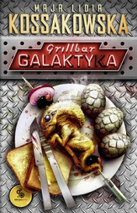 Maja Lidia Kossakowska — Grillbar ,,Galaktyka''