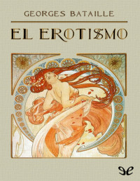 Georges Bataille — EL EROTISMO