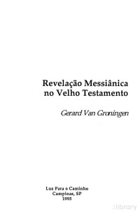 Gerard Von Groningen — Revelações Messiânicas no A.T