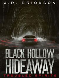 Erickson, J R — Troubled Spirits 07-Black Hollow Hideaway