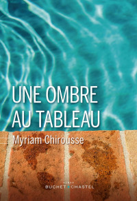 Myriam Chirousse [Chirousse, Myriam] — Une ombre au tableau