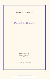 Ernst A. Schmidt — Platons Zeittheorie. Kosmos, Seele, Zahl und Ewigkeit im Timaios