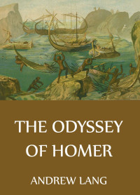 Andrew Lang — The Odyssey Of Homer