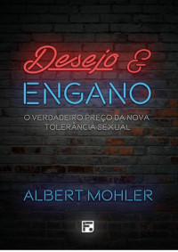 Unknown Author — Desejo e Engano - Albert Mohler