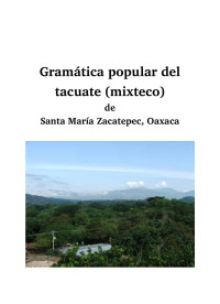 Douglas Towne — Gramática popular del tacuate (mixteco) de Santa María Zacatepec, Oaxaca