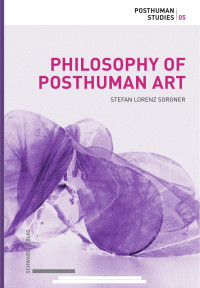 Stefan Lorenz Sorgner — Philosophy of Posthuman Art