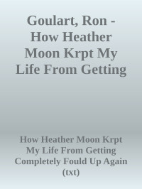 Ron Goulart — How Heather Moon Kept My Life From Getting Completely Folded Up Again