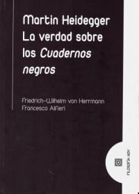 Friedrich-Wilhelm Von Herrmann y Francisco Alfieri — Martin Heidegger. La verdad sobre los Cuadernos Negros