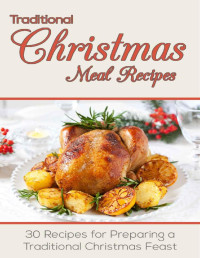 Susan Reynolds — Christmas Recipes: Traditional Christmas Meal Recipes: 30 Recipes for Preparing a Traditional Christmas Feast