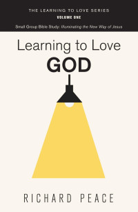 Richard Peace; — Learning to Love God