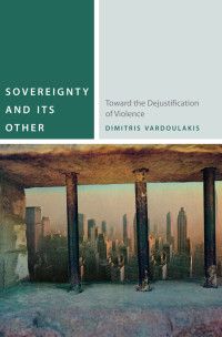 Vardoulakis, Dimitris; — Sovereignty and Its Other