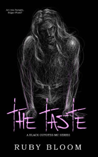 Ruby Bloom — The Taste (Black Coyotes MC Series Book 2)