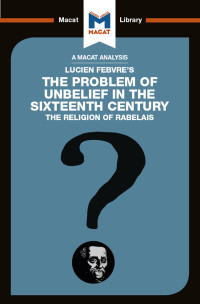 Joseph Tendler; — An Analysis of Lucien Febvre's The Problem of Unbelief in the 16th Century