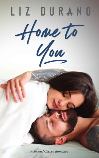 Liz Durano — Home to You: A Second Chance Romance