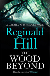 Hill, Reginald  — Dalziel & Pascoe 15 - The Wood Beyond