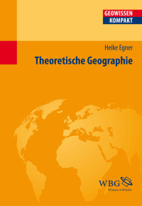 Heike Egner;Hans-Dieter Haas; — Theoretische Geographie