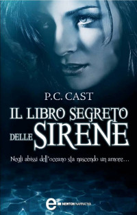 P.C. Cast — P.C. Cast - (Goddess Summoning 01) Il libro segreto delle sirene_by elena77