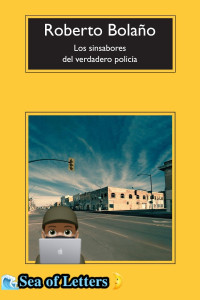 Roberto Bolaño — Los sinsabores del verdadero policía