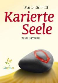 Marion Schmitt [Schmitt, Marion] — Karierte Seele: Taunus-Roman (German Edition)