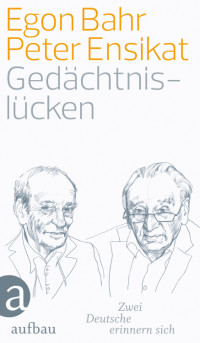 Bahr, Egon & Ensikat, Peter — Gedächtnislücken