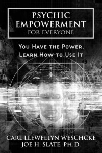 Carl Llewellyn Weschcke;Joe H. Slate PhD — Psychic Empowerment for Everyone: You Have the Power, Learn How to Use It