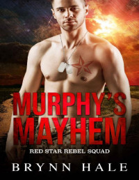Brynn Hale [Hale, Brynn] — Murphy's Mayhem: Curvy Woman and Soldier of Fortune Romance (Red Star Rebel Squad Book 1)
