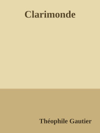 Théophile Gautier — Clarimonde