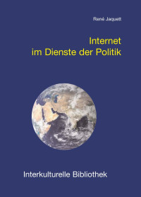 René Jaquett — Internet im Dienste der Politik