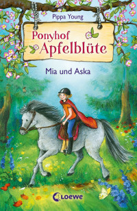 Young, Pippa — [Ponyhof Apfelblüte 05] • Mia und Aska