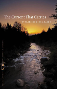 Lisa Graley — The Current That Carries: Stories