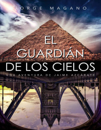 Jorge Magano — El Guardián De Los Cielos