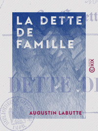 Augustin Labutte — La Dette de famille