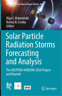 Olga E. Malandraki & Norma B. Crosby — Solar Particle Radiation Storms Forecasting and Analysis