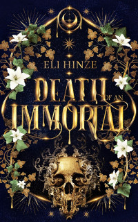 Eli Hinze — Death of an Immortal
