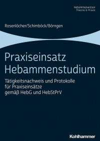 Franziska Rosenlöcher & Florian Schimböck & Antje Börngen — Praxiseinsatz Hebammenstudium