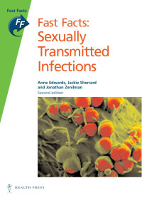 Anne Edwards, Jackie Sherrard, Jonathan Zenilman — Fast Facts: Sexually Transmitted Infections (2nd Edition)