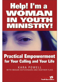 Kara Powell;Megan Hutchinson;Heather Flies; & Megan Hutchinson & Heather Flies — Help! I'm a Woman in Youth Ministry!