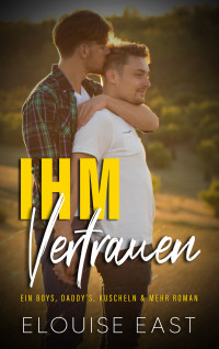 East, Elouise — Ihm Vertrauen (German Edition)