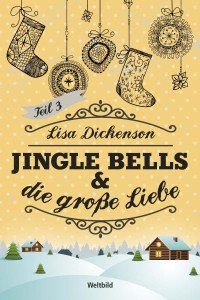 Dickenson, Lisa [Dickenson, Lisa] — Jingle Bells & die große Liebe - 3